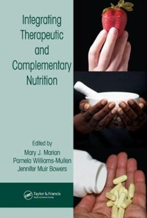 Integrating Therapeutic and Complementary Nutrition : Modern Nutrition - Mary J. Marian