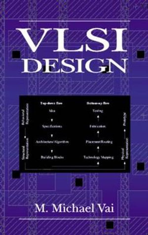 VLSI Design : Vlsi Circuits Series - M. Michael Vai