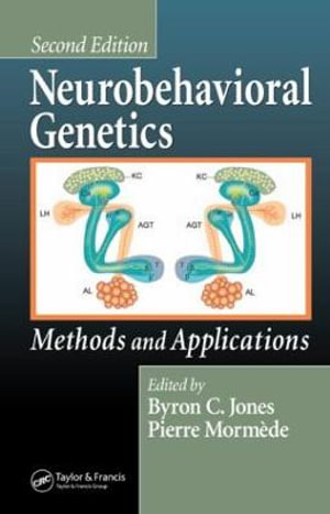 Neurobehavioral Genetics : Methods and Applications, Second Edition - Byron C. Jones