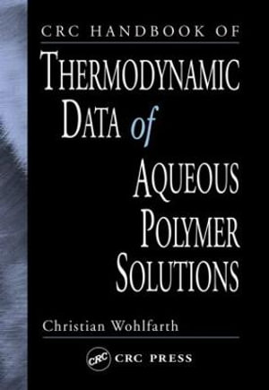 CRC Handbook of Thermodynamic Data of Aqueous Polymer Solutions - Christian Wohlfarth