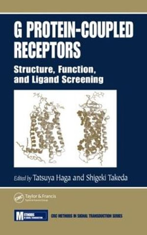 G Protein-Coupled Receptors : Structure, Function, and Ligand Screening - Tatsuya Haga