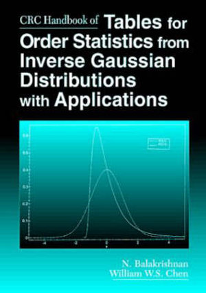 CRC Handbook of Tables for Order Statistics from Inverse Gaussian Distributions with Applications - N. Balakrishnan