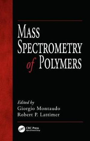 Mass Spectrometry of Polymers - Giorgio Montaudo