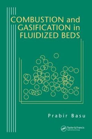 Combustion and Gasification in Fluidized Beds - Prabir Basu