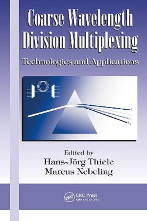 Coarse Wavelength Division Multiplexing : Technologies and Applications - Marcus Nebeling