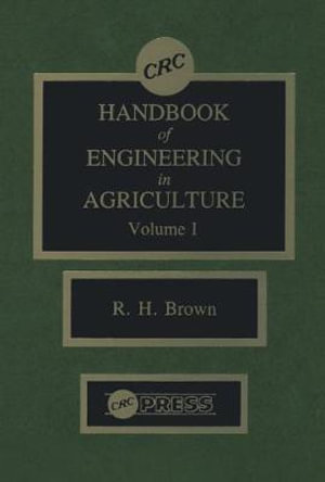 CRC Handbook of Engineering in Agriculture - 3 Volume Set : CRC Series in Agriculture - R.H. Brown