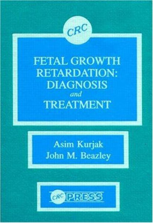 Fetal Growth Retardation : Diagnosis and Treatment - Asim Kurjak