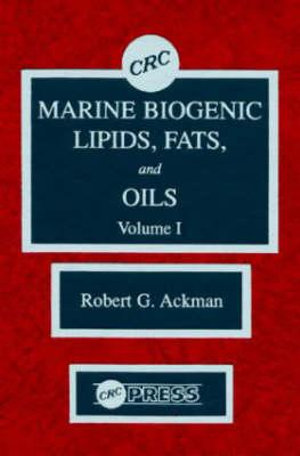 Marine Biogenic Lipids, Fats & Oils, Volume I - Robert George Ackman