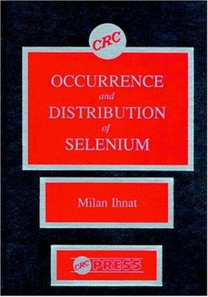 Occurence & Distribution of Selenium : CRC Series in Agriculture - Milan Ihnat