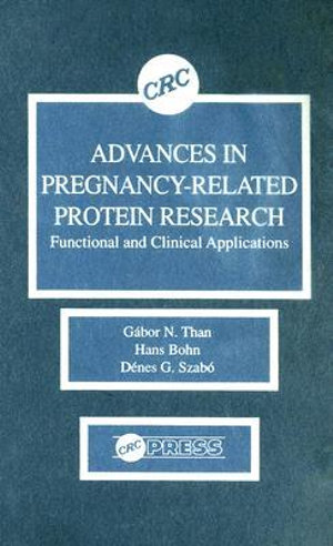 Advances in Pregnancy-Related Protein Research Functional and Clinical Applications - Gabor N. Than