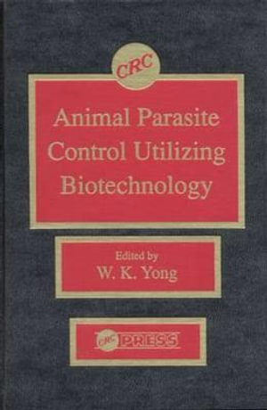 Animal Parasite Control Utilizing Biotechnology - Weng K. Yong