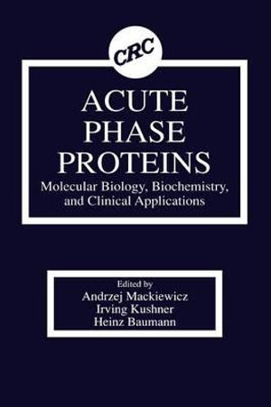 Acute Phase Proteins Molecular Biology, Biochemistry, and Clinical Applications - Andrzej Mackiewicz