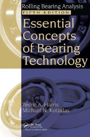 Essential Concepts of Bearing Technology : Rolling Bearing Analysis, Fifth Edtion - Michael N.  Kotzalas