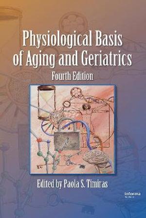 Physiological Basis of Aging and Geriatrics - Paola S. Timiras