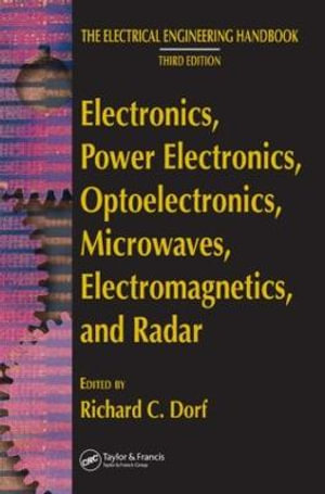 Electronics, Power Electronics, Optoelectronics, Microwaves, Electromagnetics, and Radar : Electrical Engineering Handbook - Richard C. Dorf