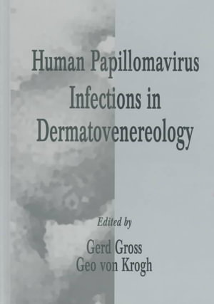 Human Papillomavirus Infections in Dermatovenereology : Dermatology: Clinical & Basic Science - Gerd Gross