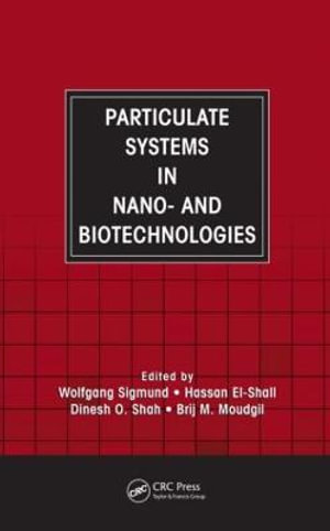 Particulate Systems in Nano- and Biotechnologies - Wolfgang Sigmund