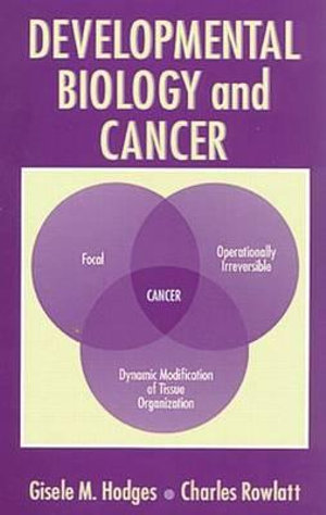 Developmental Biology and Cancer - Gisele M. Hodges