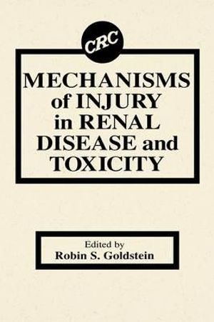 Mechanisms of Injury in Renal Disease and Toxicity - Robin S. Goldstein