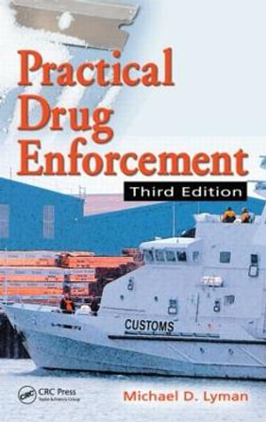 Practical Drug Enforcement : Practical Aspects of Criminal and Forensic Investigations - Michael D. Lyman