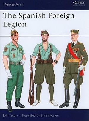 The Spanish Foreign Legion : Men-at-Arms - John Scurr