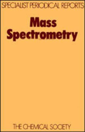 Mass Spectrometry : Volume 5 - R. A. W. Johnstone