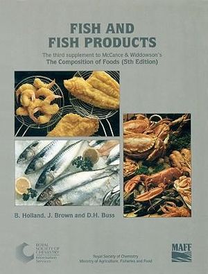 Fish and Fish Products : Supplement to the Composition of Foods :  Supplement to the Composition of Foods - B Holland