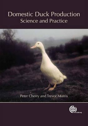 Domestic Duck Production : Science and Practice - Peter Cherry