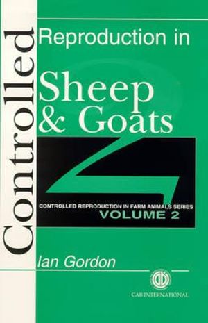 Controlled Reproduction in Sheep and Goats : Controlled Reproduction in Farm Animals - Cabi