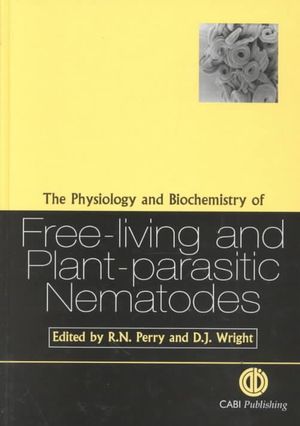 The Physiology and Biochemistry of Free-Living and Plant-Parasitic Nematodes - Roland N. Perry