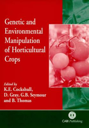 Genetic and Environmental Manipulation of Horticultural Crops - D. Gray