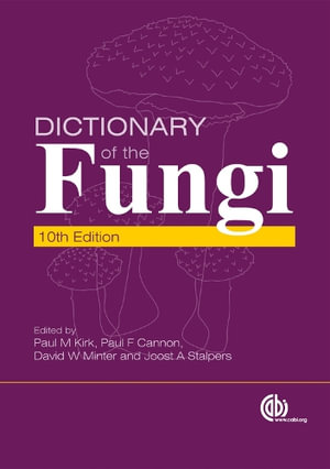 Dictionary of the Fungi : Cabi Ser. - Paul Kirk