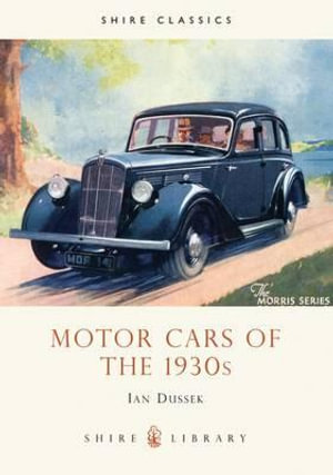 Motor Cars of the 1930s : Shire Library - Ian Dussek