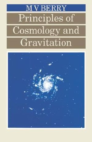 Principles of Cosmology and Gravitation : The Collection of the Royal Microscopical Society through 150 Years - Michael V Berry