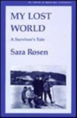 My Lost World : A Survivor's Tale - Rosen Sara