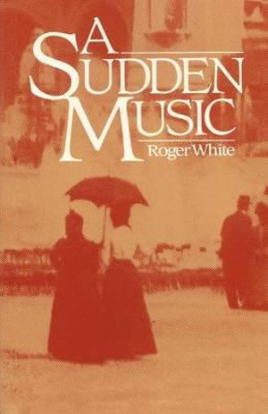 A Sudden Music - Roger White