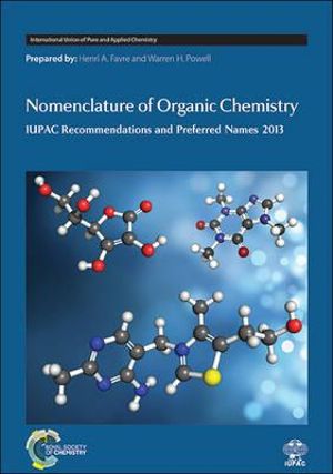 Nomenclature of Organic Chemistry : IUPAC Recommendations and Preferred Names 2013 - Henri A Favre