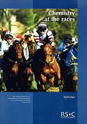 Chemistry at the Races : The Work of the Horseracing Forensic Laboratory :  The Work of the Horseracing Forensic Laboratory - Maria J Pack