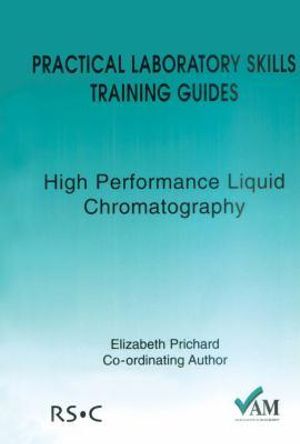 Practical Laboratory Skills Training Guides : High Performance Liquid Chromatography - Brian Stuart