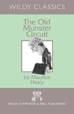 The Old Munster Circuit : Wildy Classics - Maurice Healy