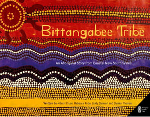 Bittangabee Tribe : An Aboriginal story from Coastal New South Wales - Beryl Cruse