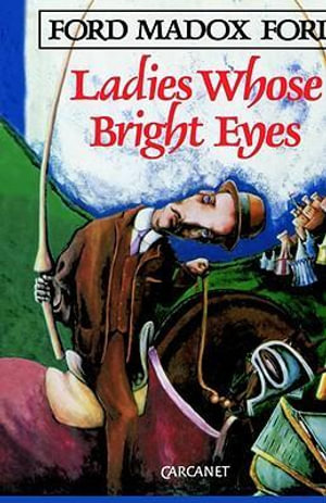 Ladies Whose Bright Eyes - Ford Madox Ford