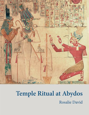 Temple Ritual at Abydos - Rosalie David