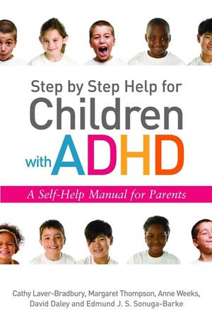Step by Step Help for Children with ADHD : A Self-Help Manual for Parents - David Daley