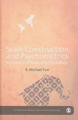 Scale Construction and Psychometrics for Social and Personality Psycholo : The Sage Library in Social and Personality Psychology - Mike Furr