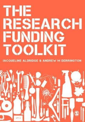 The Research Funding Toolkit : How to Plan and Write Successful Grant Applications - Jacqueline Aldridge