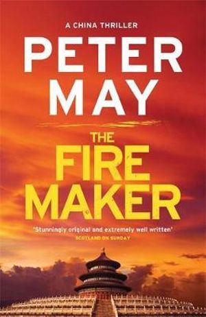 The Firemaker : China Thriller 1 - Peter May