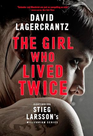 The Girl Who Lived Twice : Millennium : Book 6 - David Lagercrantz