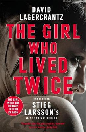 The Girl Who Lived Twice : Millennium: Book 6 - David Lagercrantz