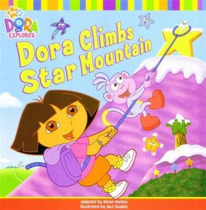 Dora Climbs Star Mountain : Dora the Explorer - Alison Inches